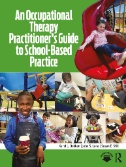 Cover for An Occupational Therapy Practitioner’s Guide to School-Based Practice